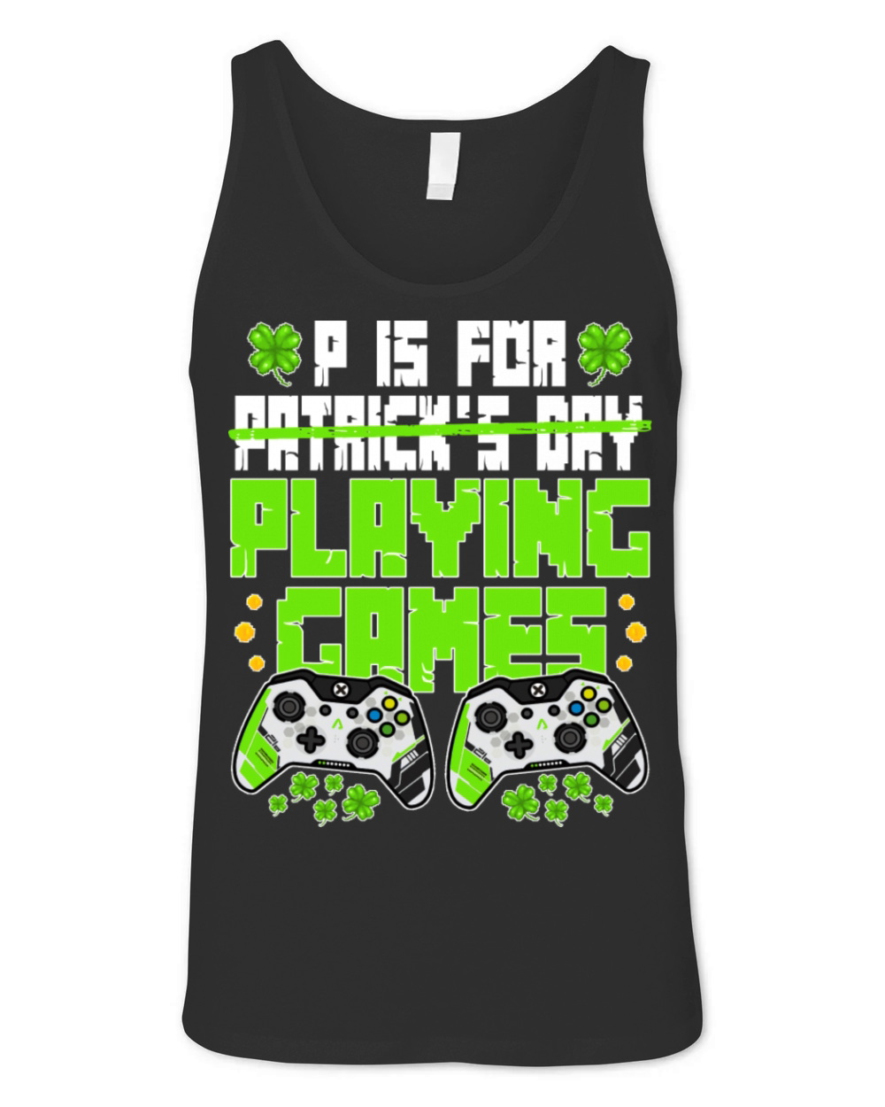 P Is For Playing Games St Patricks Day Funny Gamer Unisex Jersey Tank