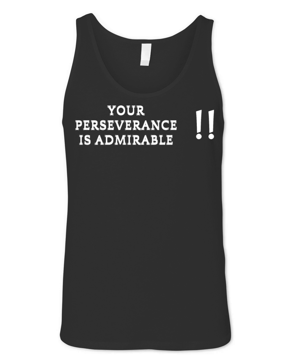 Your perseverance is admirable Unisex Jersey Tank