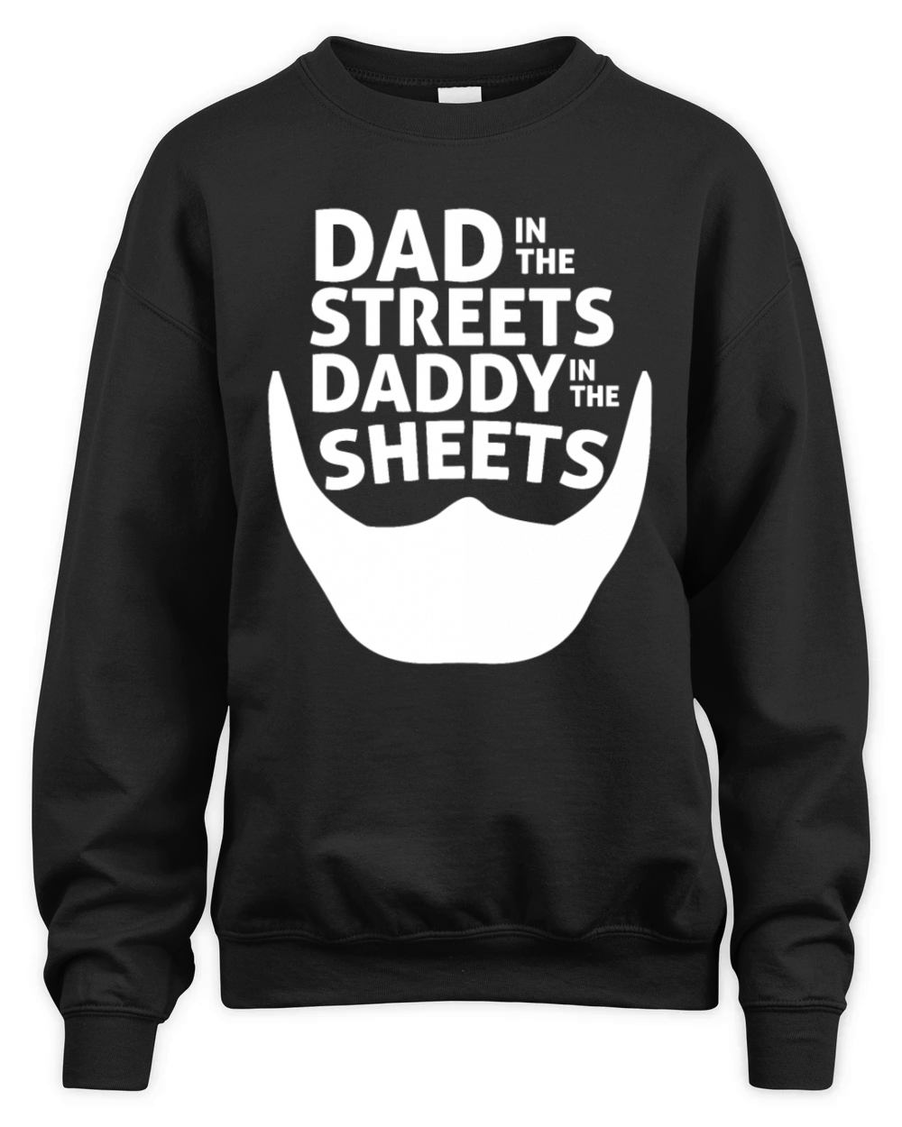 Dad In The Streets Dad In The Sheets Funny Unisex Premium Crewneck Sweatshirt