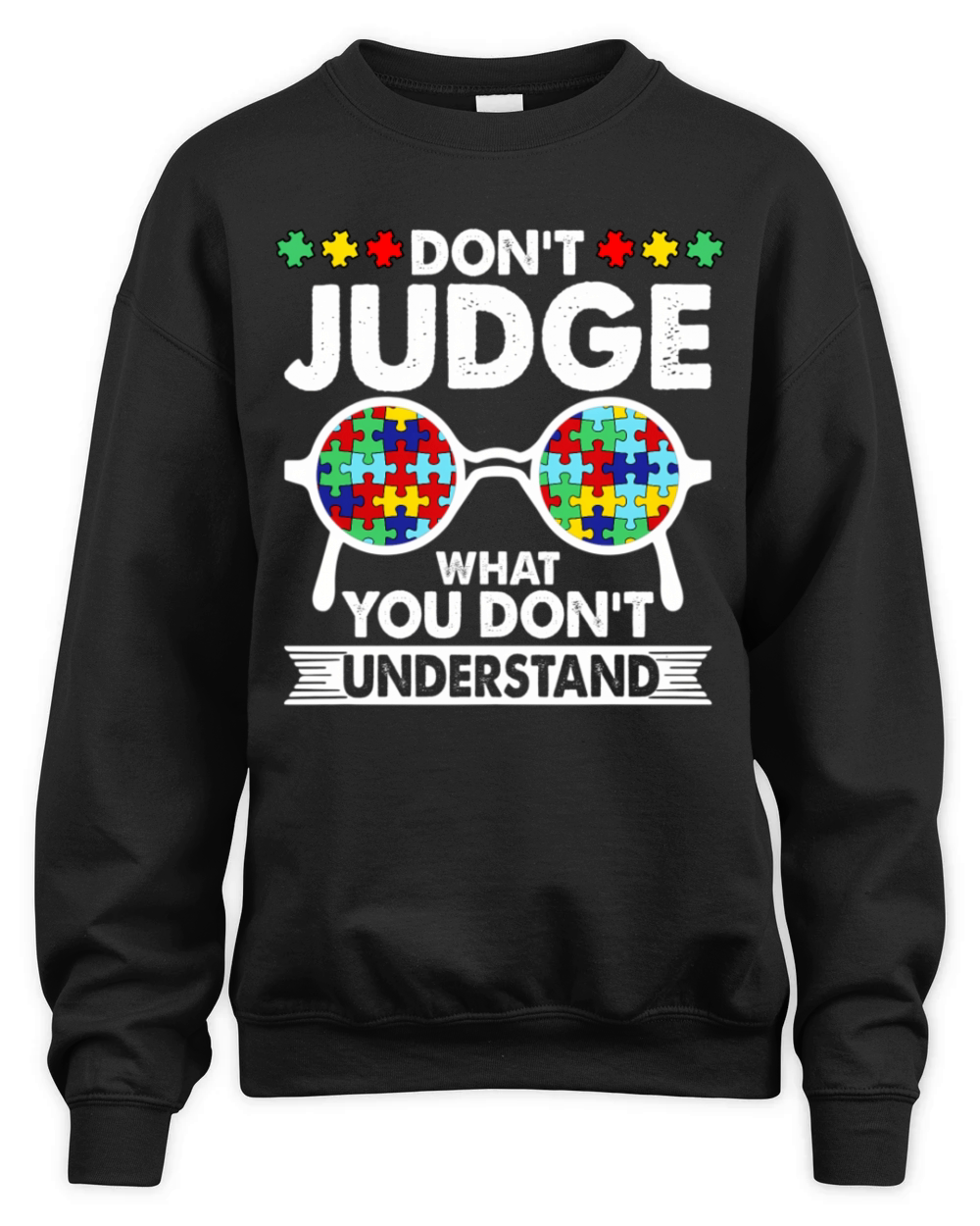 DonT Judge What You DonT Understand Autism Aware Unisex Premium Crewneck Sweatshirt