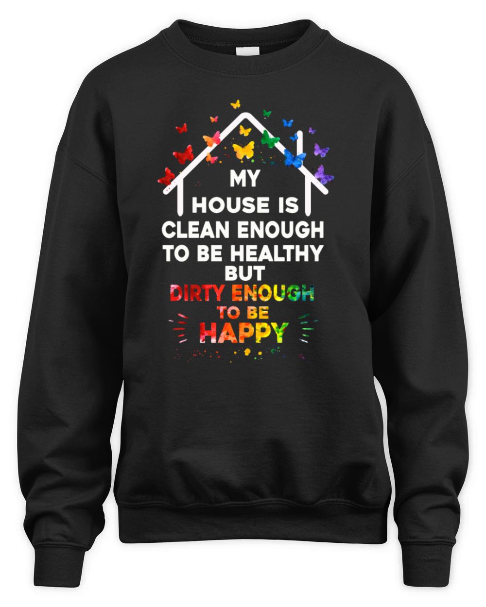 My House Is Clean Enough To Be Healthy Unisex Premium Crewneck Sweatshirt