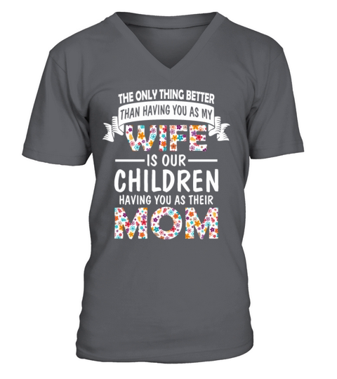 A Wife Is Our Children Having You As Their Mom V-Neck T-shirt