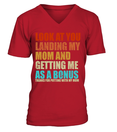 Look At You Landing My Mom And Getting Me As a Bon V-Neck T-shirt