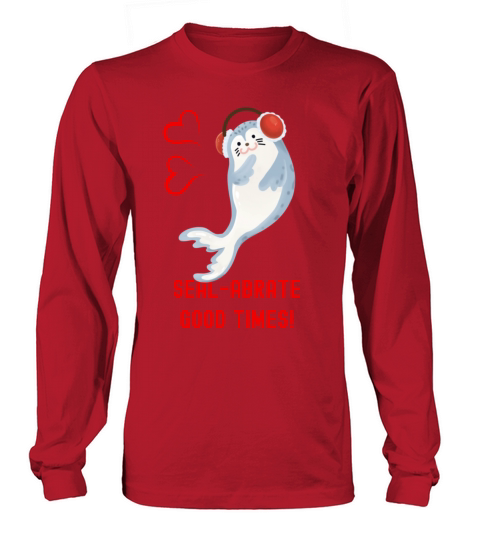 Seal Pun Sealabrate Good Times Cute Funny Animal P Long sleeved Unisex