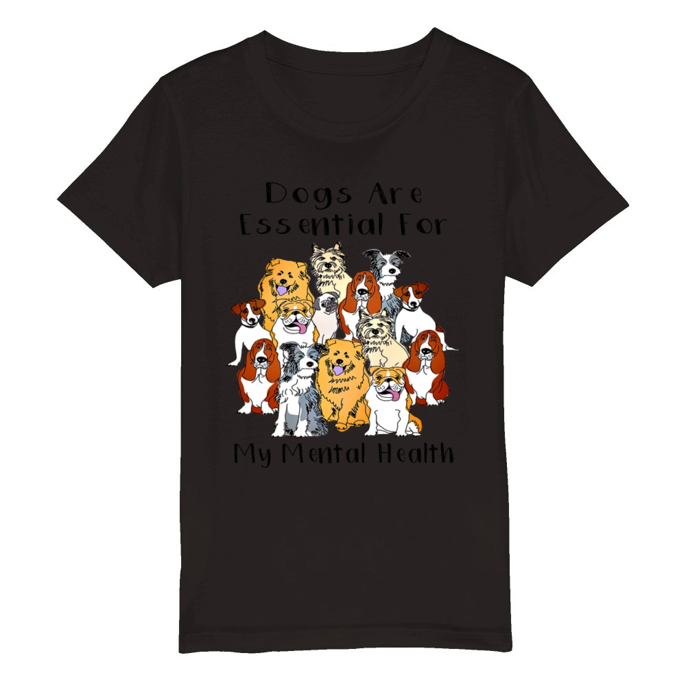 Dogs Are Essential For My Mental Health Organic Kids Crewneck T-shirt