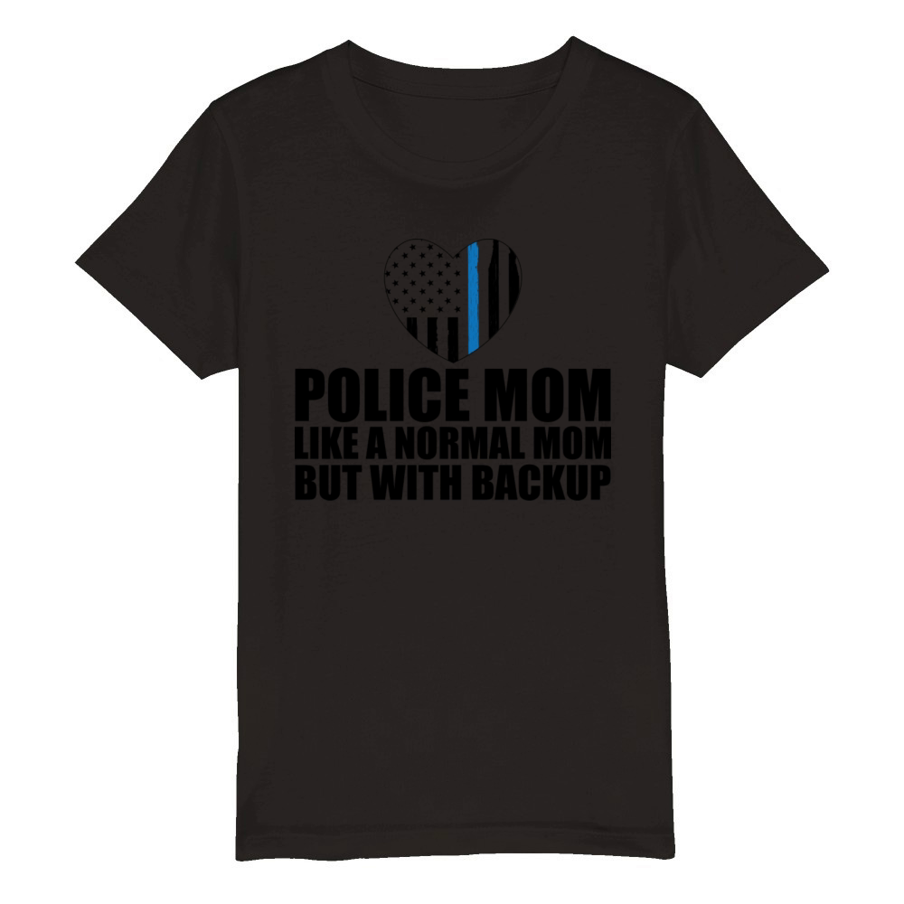 Police Mom Like A Normal Mom But With Backup Organic Kids Crewneck T-shirt