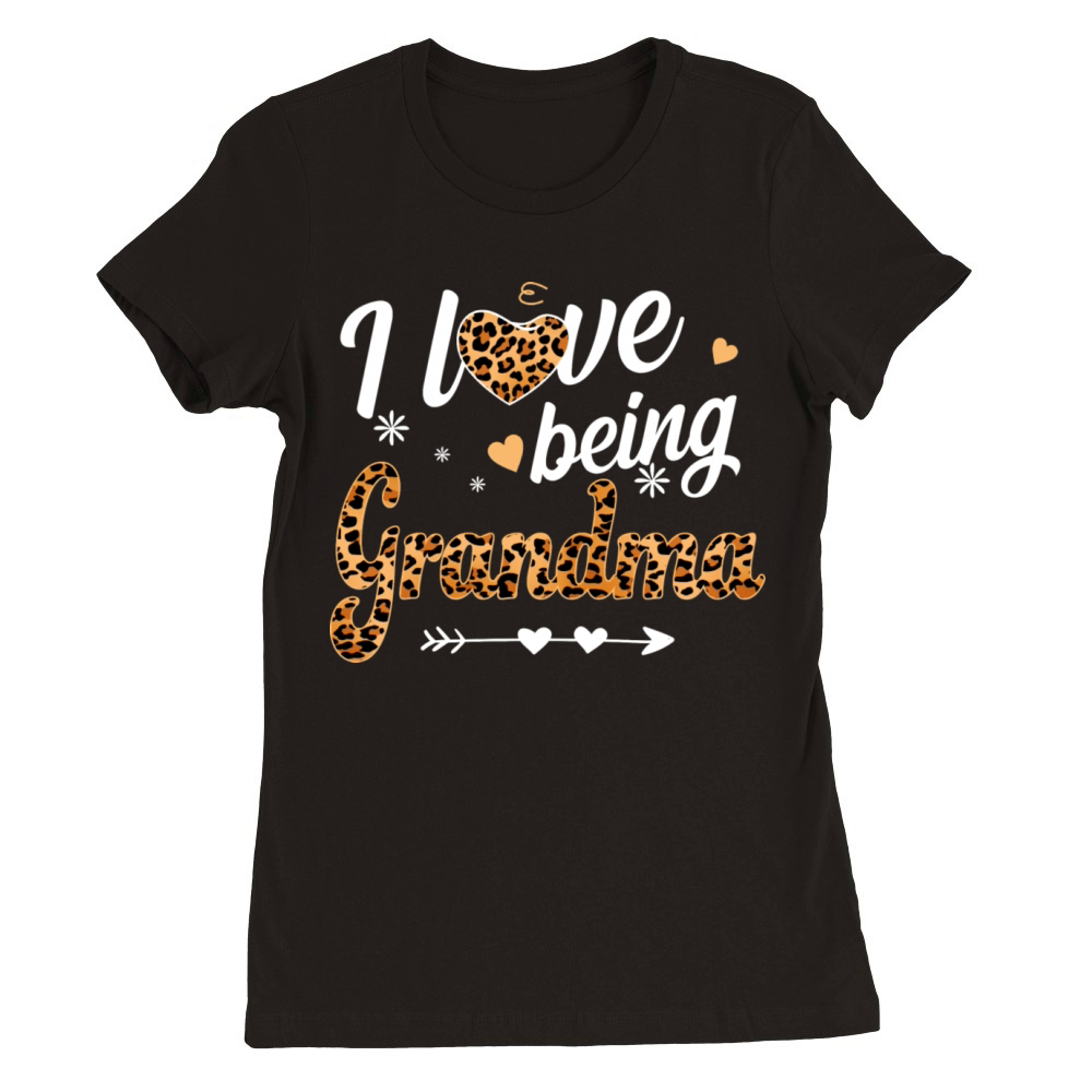 I Love Being Grandma Premium Womens Crewneck T-shirt