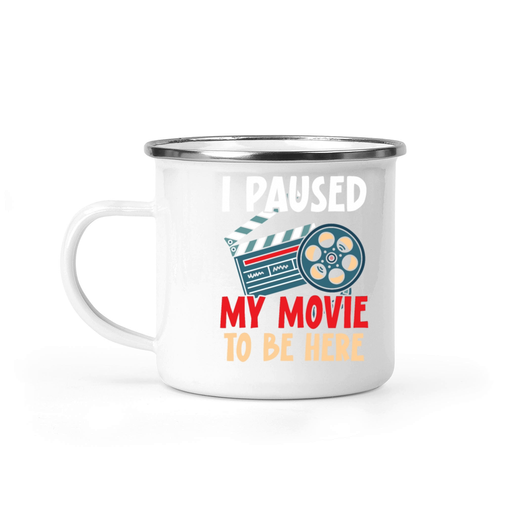 I Paused My Movie To Be Here Movie Lover Cinema Camping Mug