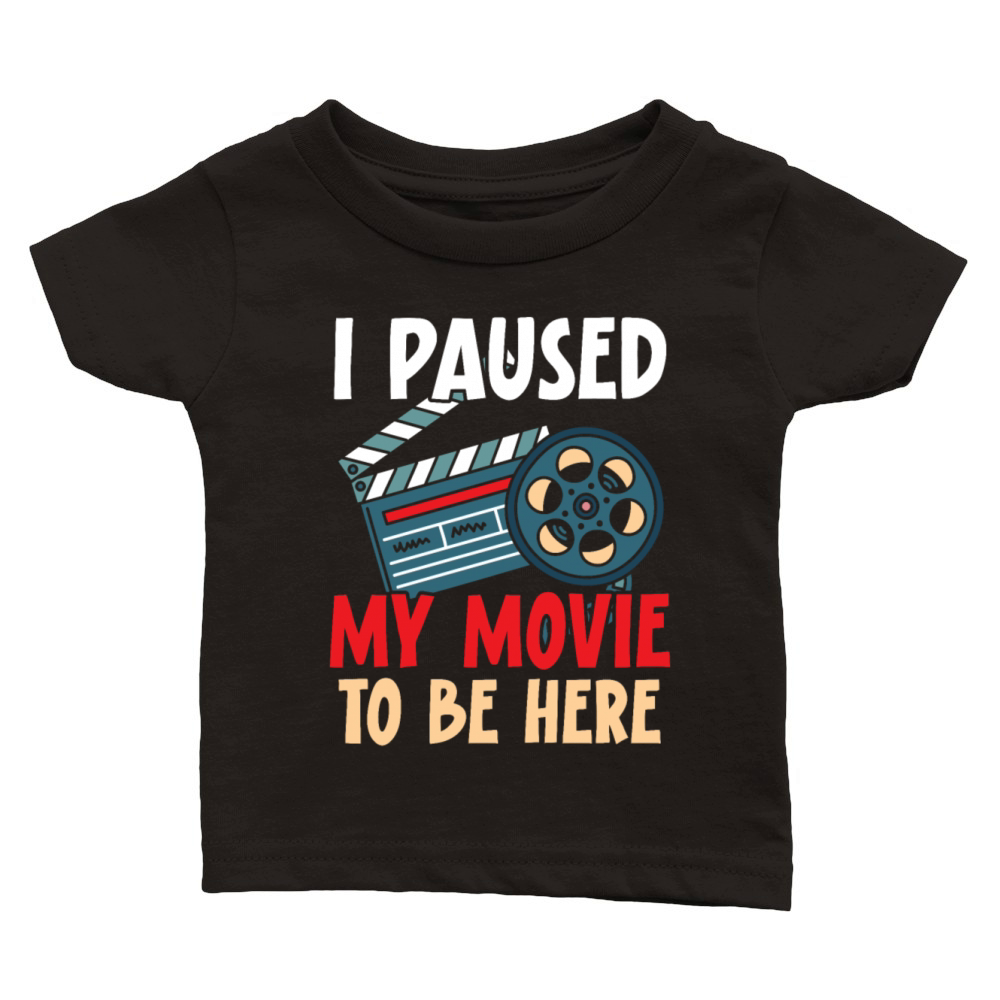 I Paused My Movie To Be Here Movie Lover Cinema Classic Baby Crewneck T-shirt