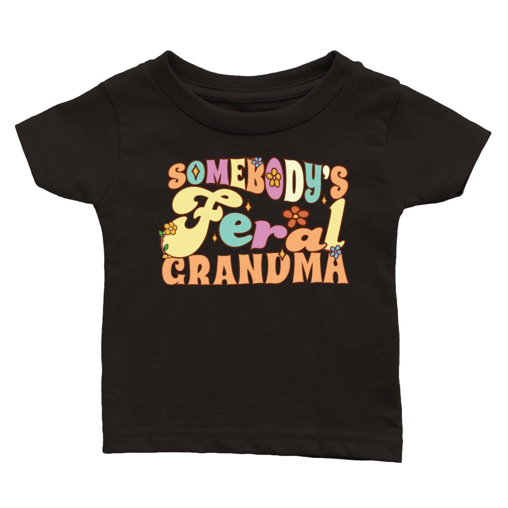 Somebodys Feral Grandma Funny Family Grandmother Classic Baby Crewneck T-shirt