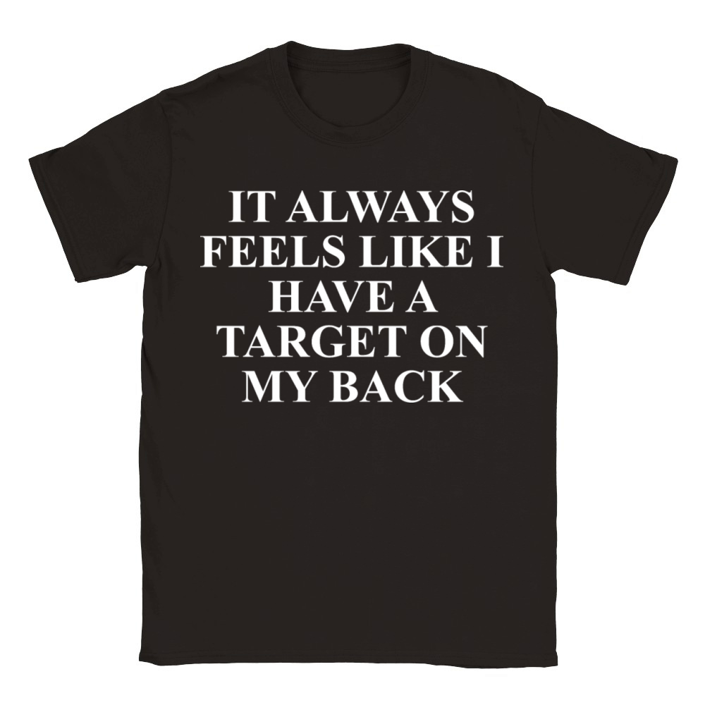 It Always Feels Like I Have A Target On My Back Classic Kids Crewneck T-shirt