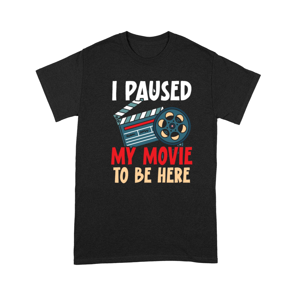 I Paused My Movie To Be Here Movie Lover Cinema Premium T-shirt