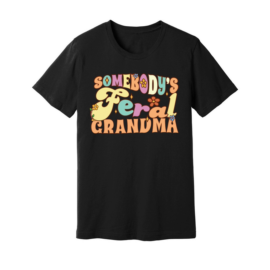 Somebodys Feral Grandma Funny Family Grandmother Unisex Jersey Tee