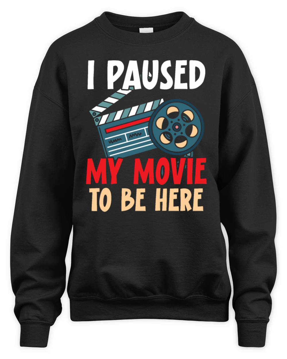 I Paused My Movie To Be Here Movie Lover Cinema Unisex Premium Crewneck Sweatshirt