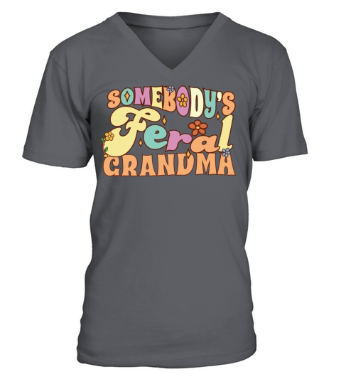 Somebodys Feral Grandma Funny Family Grandmother V-Neck T-shirt