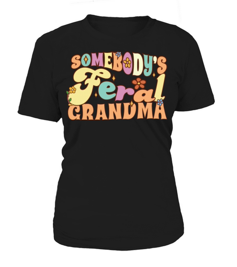 Somebodys Feral Grandma Funny Family Grandmother Women's T-Shirt