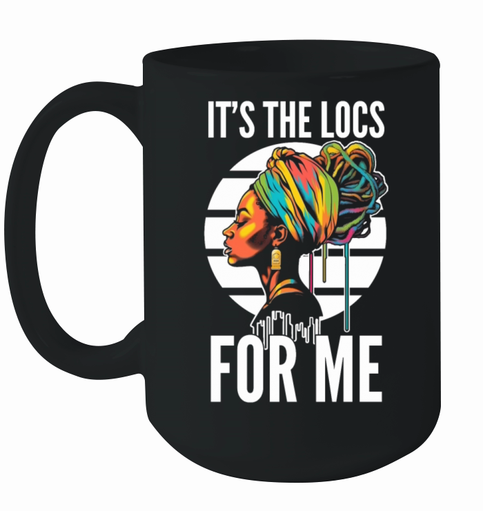Its the Locs For Me - Afro Hair Black American Ceramic Mug