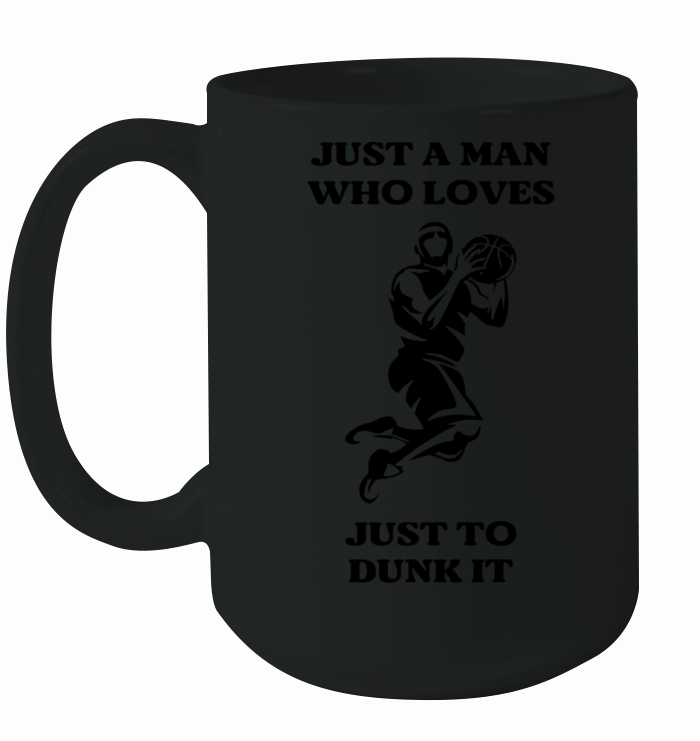 just a man who loves just to dunk it Ceramic Mug