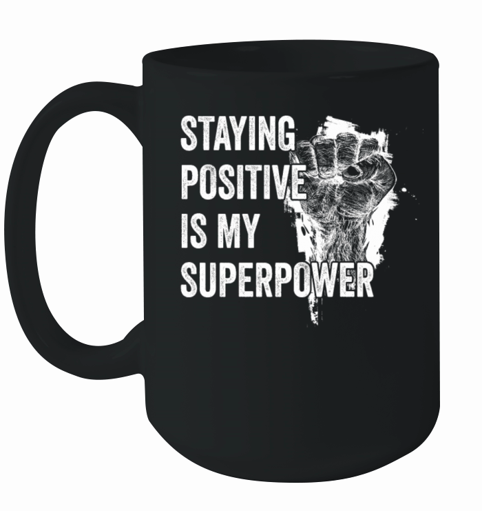 Staying Positive Is My Superpower Ceramic Mug