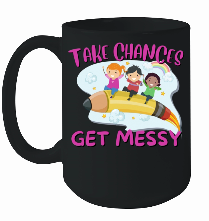 Take Chances Get Messy Ceramic Mug