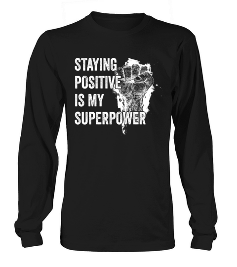 Staying Positive Is My Superpower Long sleeved Unisex