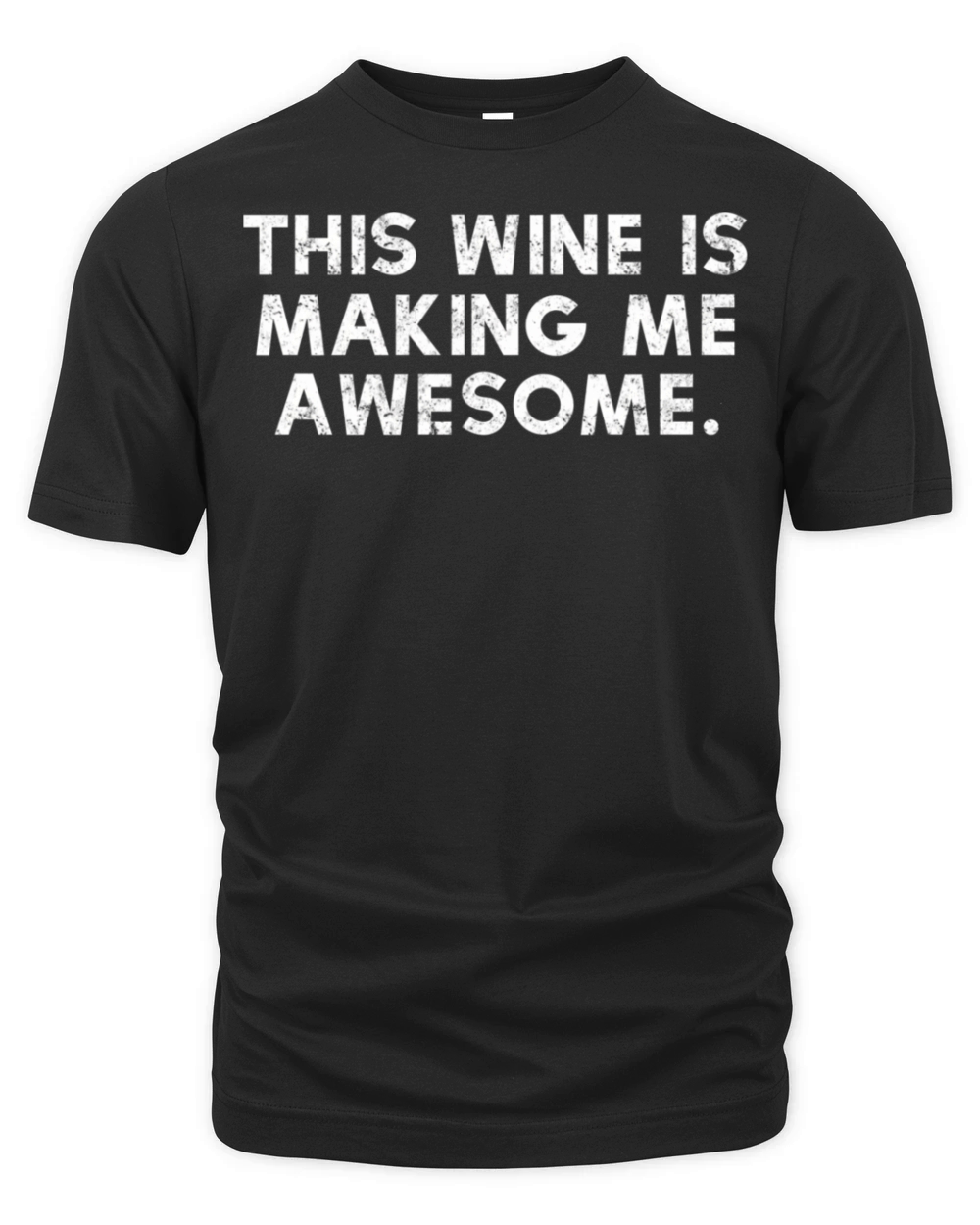 This Wine Is Making Me Awesome Organic Unisex T-shirt