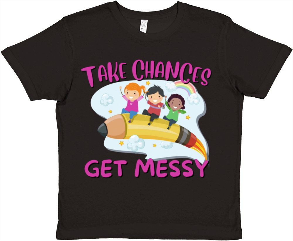 Take Chances Get Messy Premium Kids Crewneck T-shirt