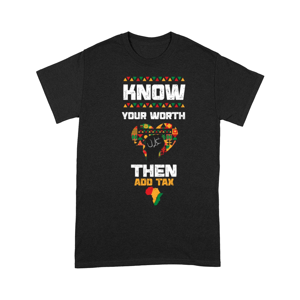 Know Your Worth Then Add Tax Comfort T-shirt