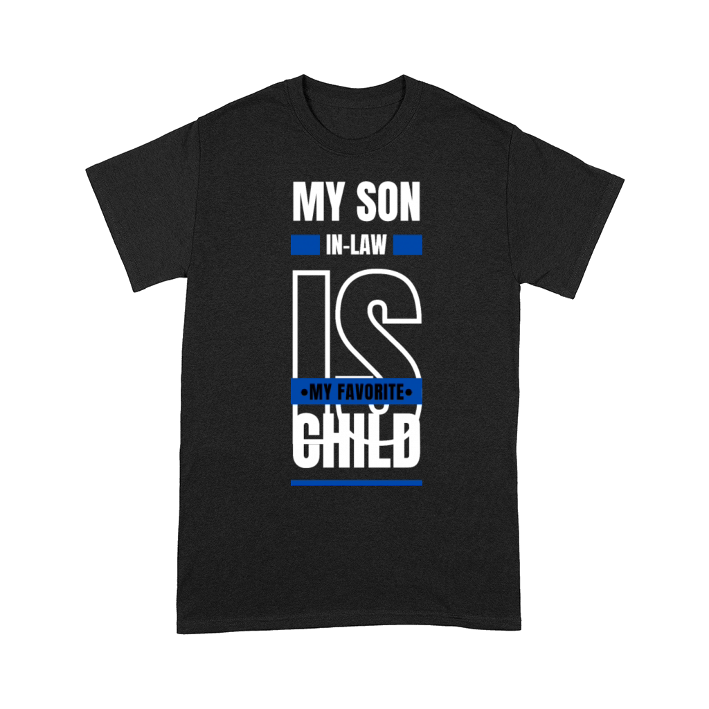 My Son In Law Is My Favorite Child Funny TShirt Comfort T-shirt