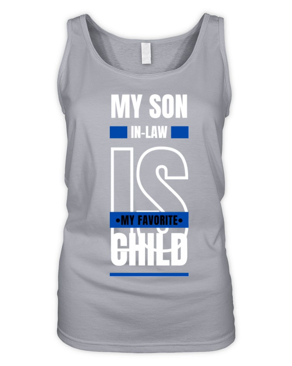 My Son In Law Is My Favorite Child Funny TShirt Organic Women's Tank Top