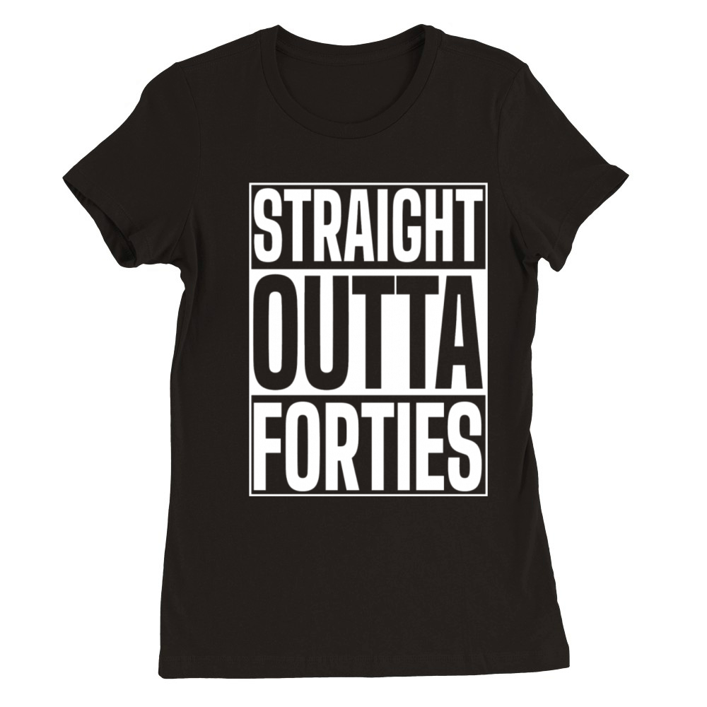 Straight Outta Forties Funny 50th Birthday Premium Womens Crewneck T-shirt