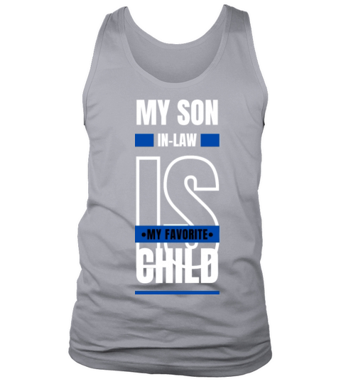 My Son In Law Is My Favorite Child Funny TShirt Tank Top Unisex