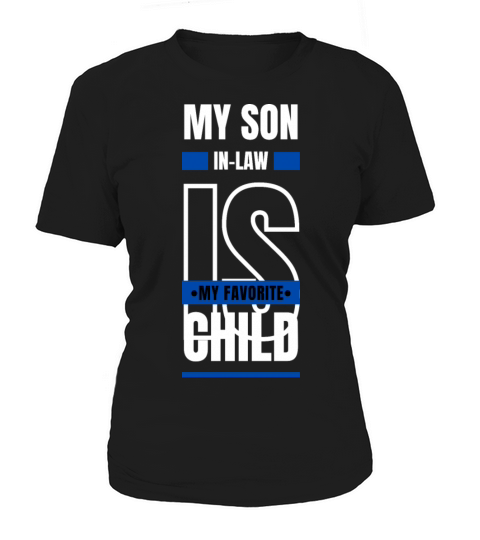 My Son In Law Is My Favorite Child Funny TShirt Women's T-Shirt