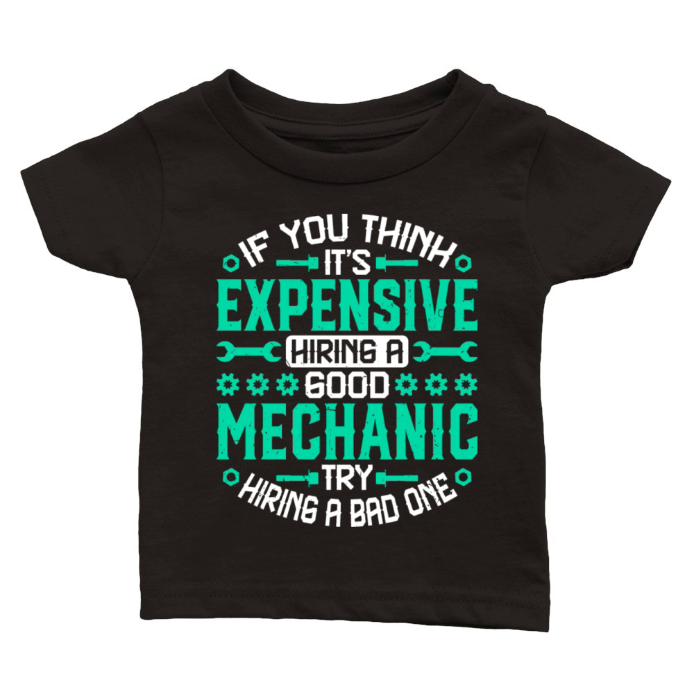 If You Think It s Expensive Machinist Repairman Classic Baby Crewneck T-shirt
