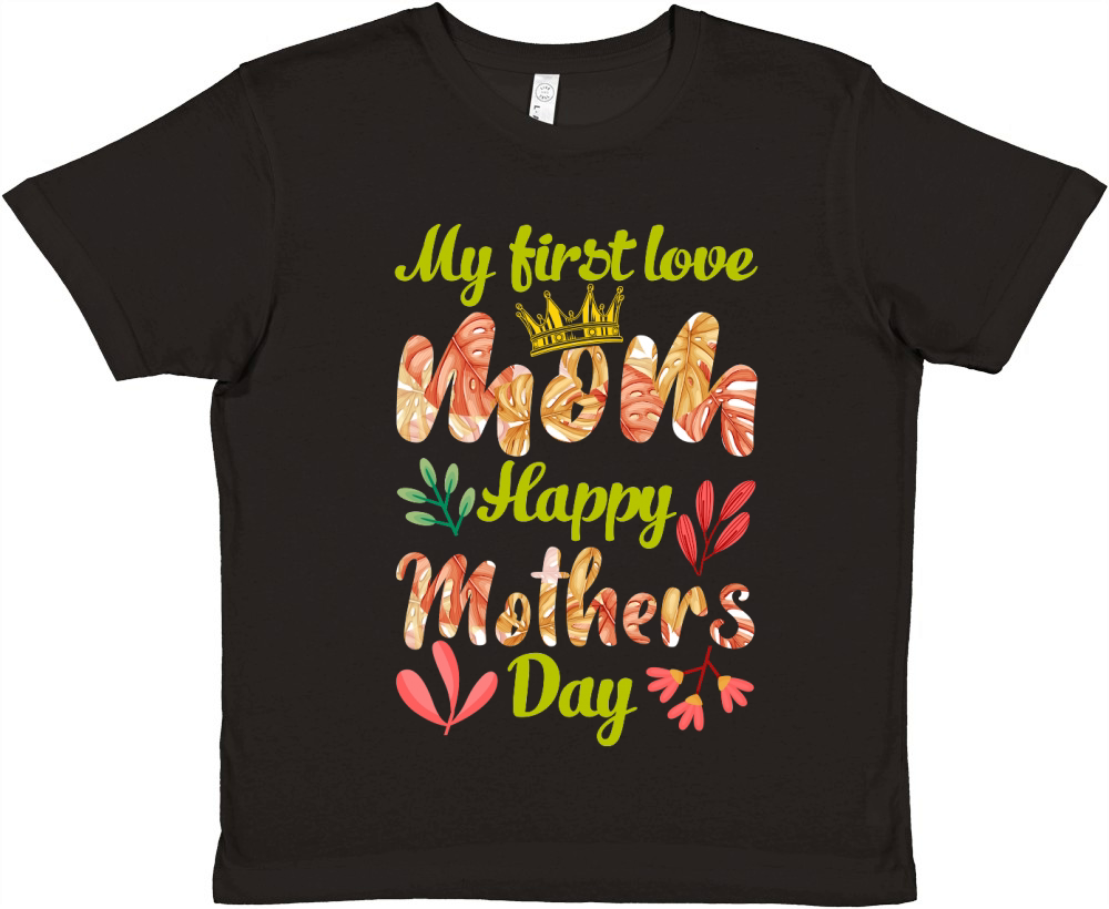 My First Love Mom Happy Mothers Day Premium Kids Crewneck T-shirt