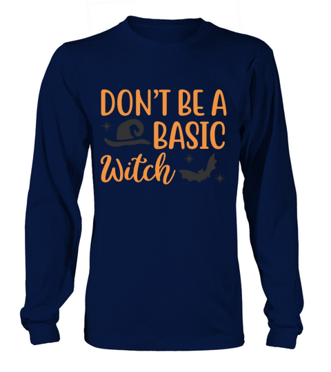 Dont Be A Basic Witch Halloween Shirt,  , Tank Long sleeved Unisex