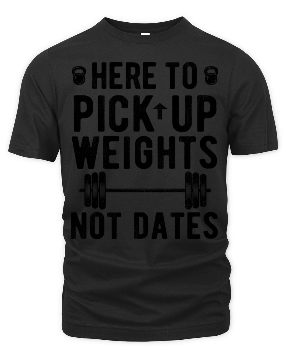 Pick Up Weights Not Dates Fitness Gym Funny Organic Unisex T-shirt