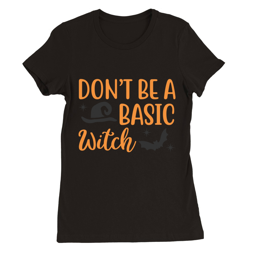 Dont Be A Basic Witch Halloween Shirt,  , Tank Premium Womens Crewneck T-shirt