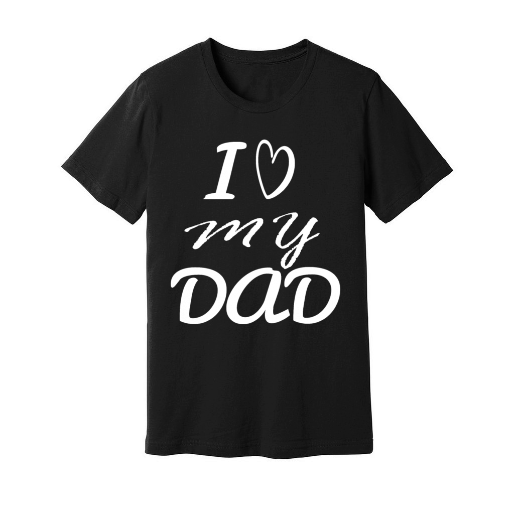 i love my dad Unisex Jersey Tee