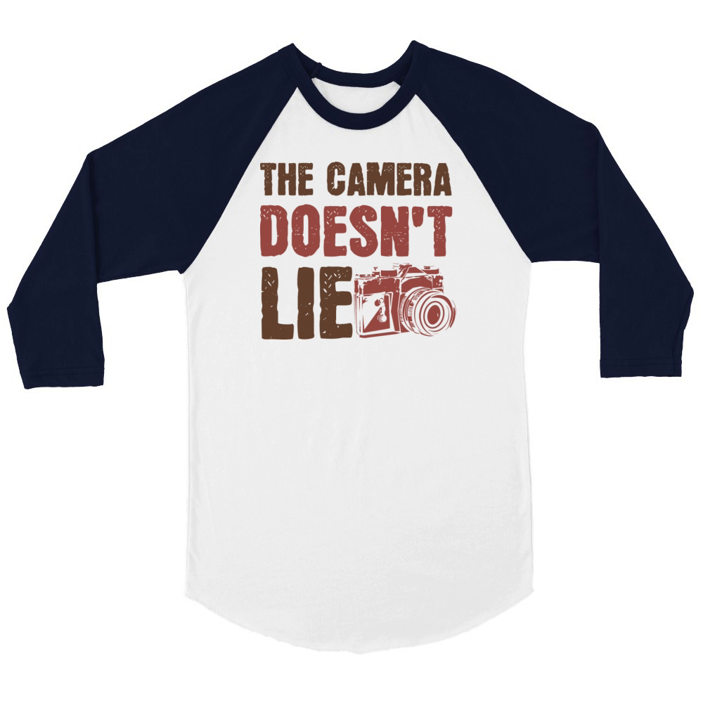 The Camera Doesn t Lie Unisex ¾ sleeve Raglan T-shirt