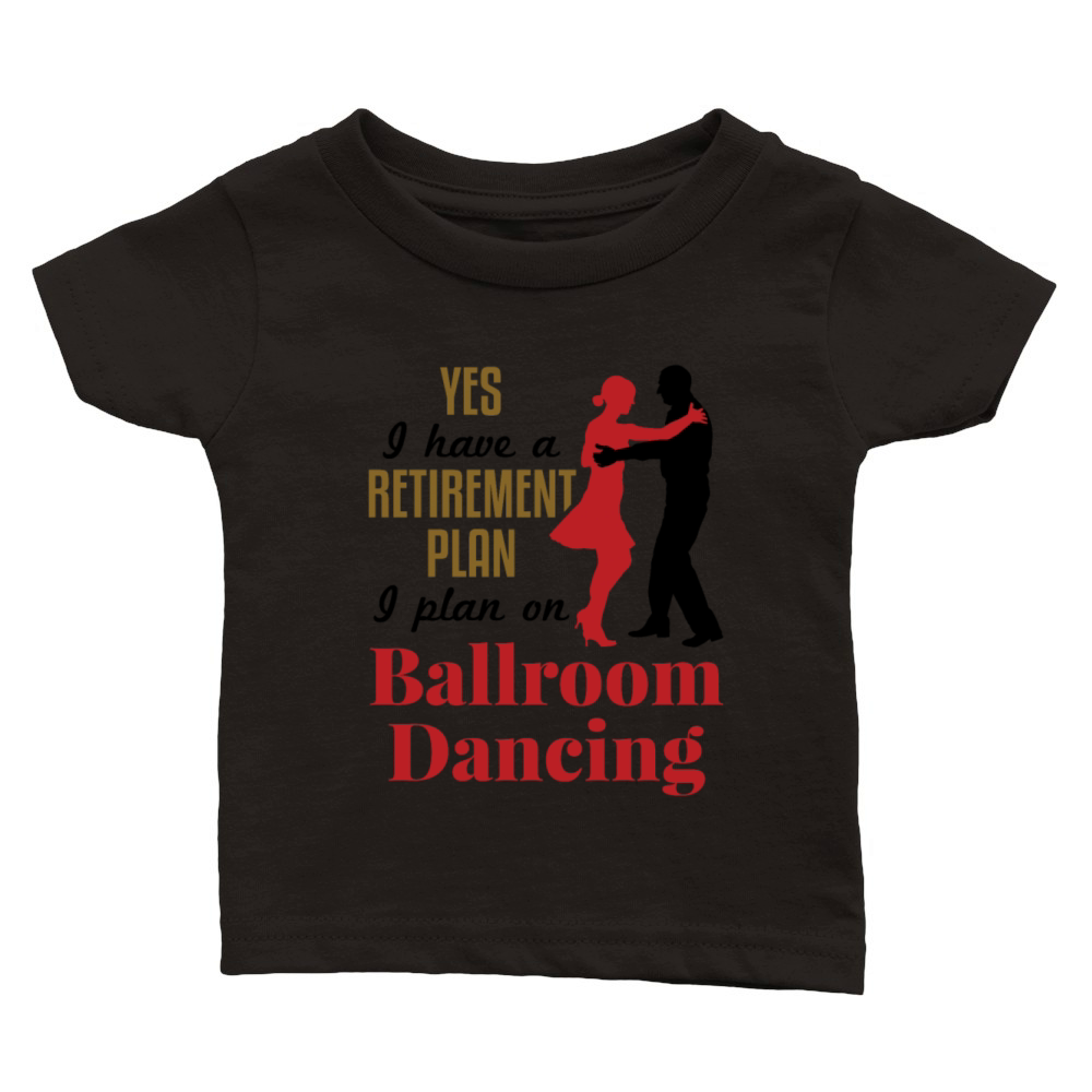Funny Retirement Plan Ballroom Dancing Classic Baby Crewneck T-shirt