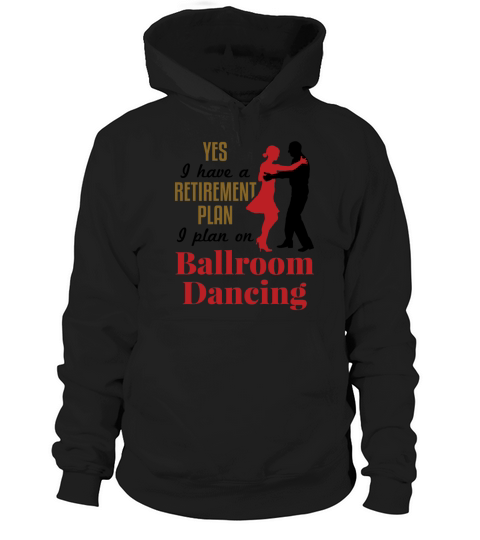 Funny Retirement Plan Ballroom Dancing Hoodie Unisex
