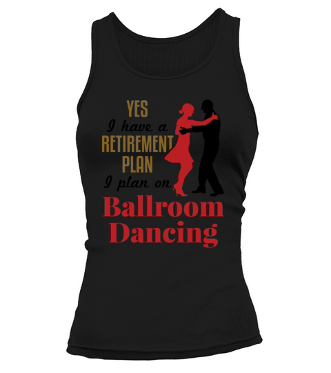 Funny Retirement Plan Ballroom Dancing Tank top Woman