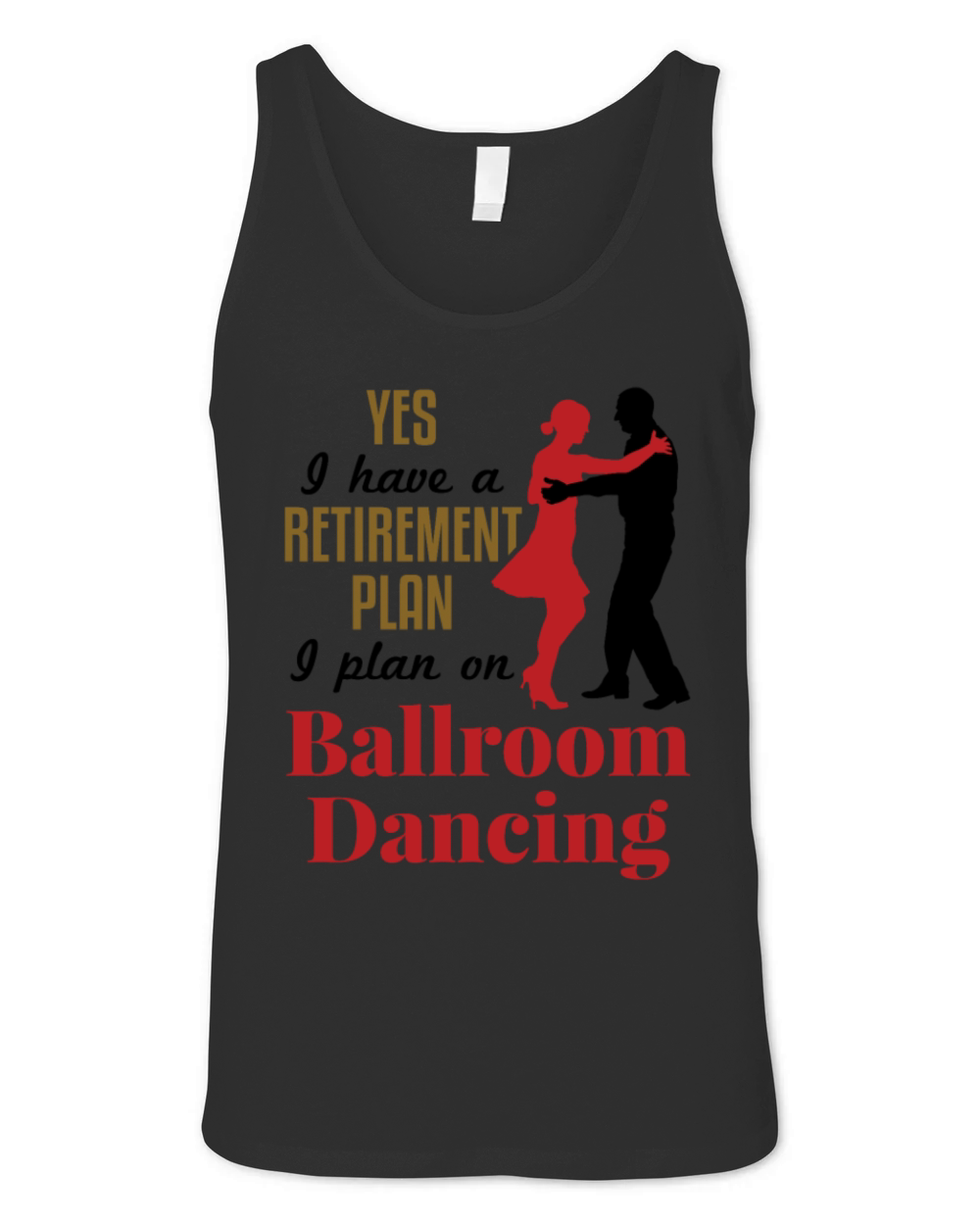 Funny Retirement Plan Ballroom Dancing Unisex Jersey Tank