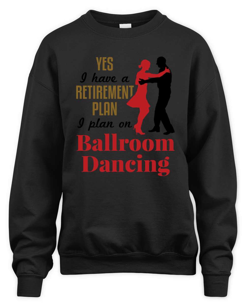 Funny Retirement Plan Ballroom Dancing Unisex Premium Crewneck Sweatshirt