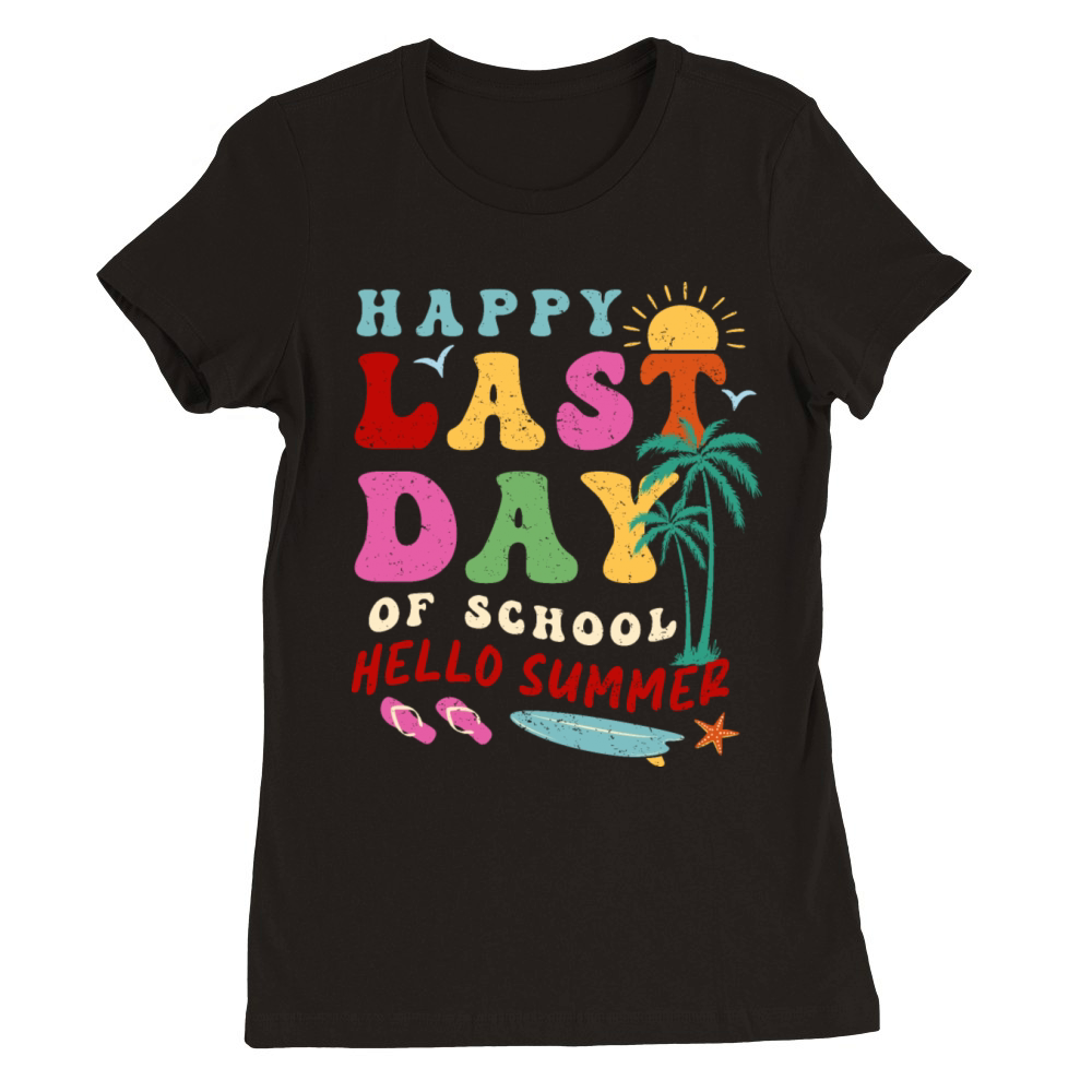 Happy Last Day of School Hello Summer Premium Womens Crewneck T-shirt
