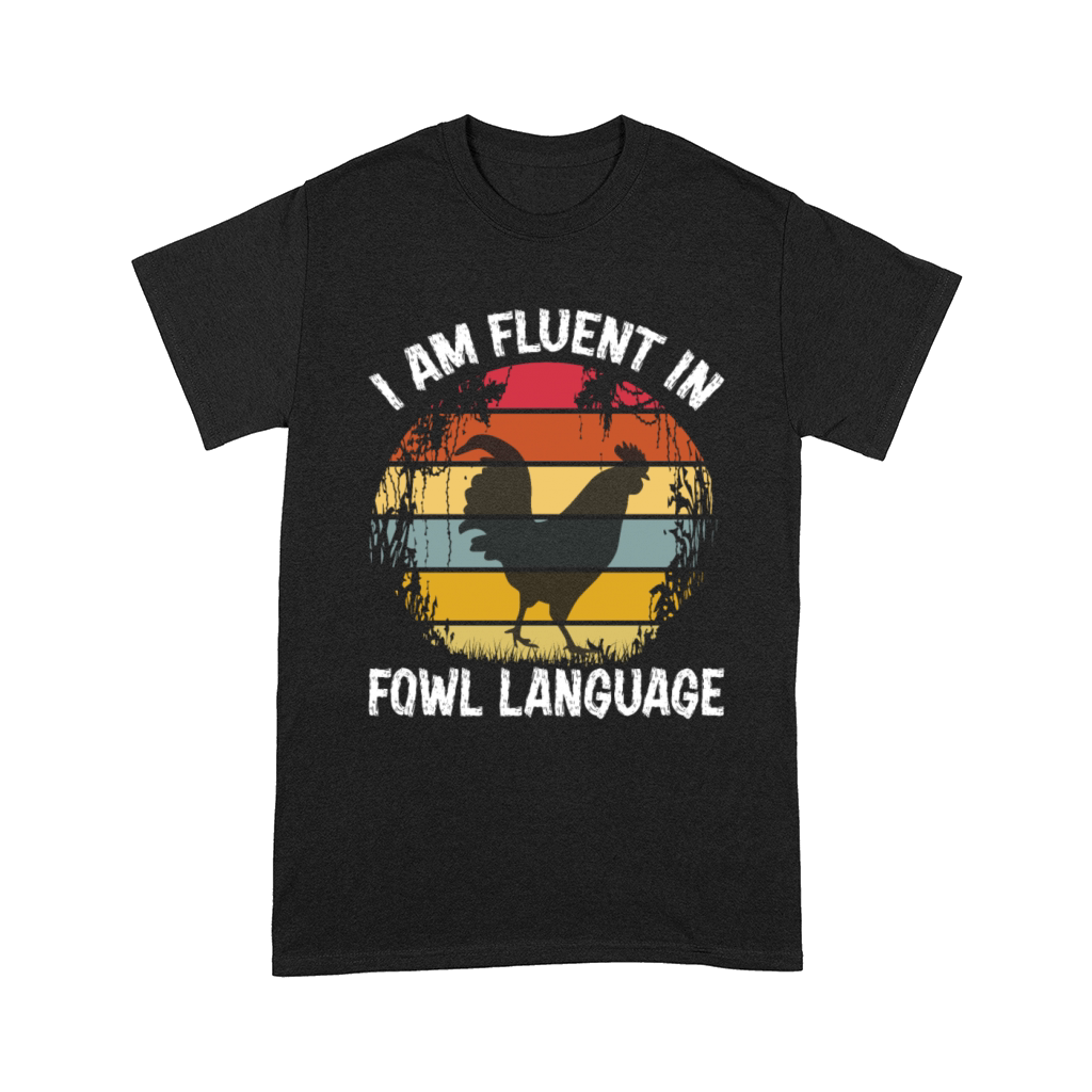 Funny I Am Fluent In Fowl Language Tshirt Comfort T-shirt