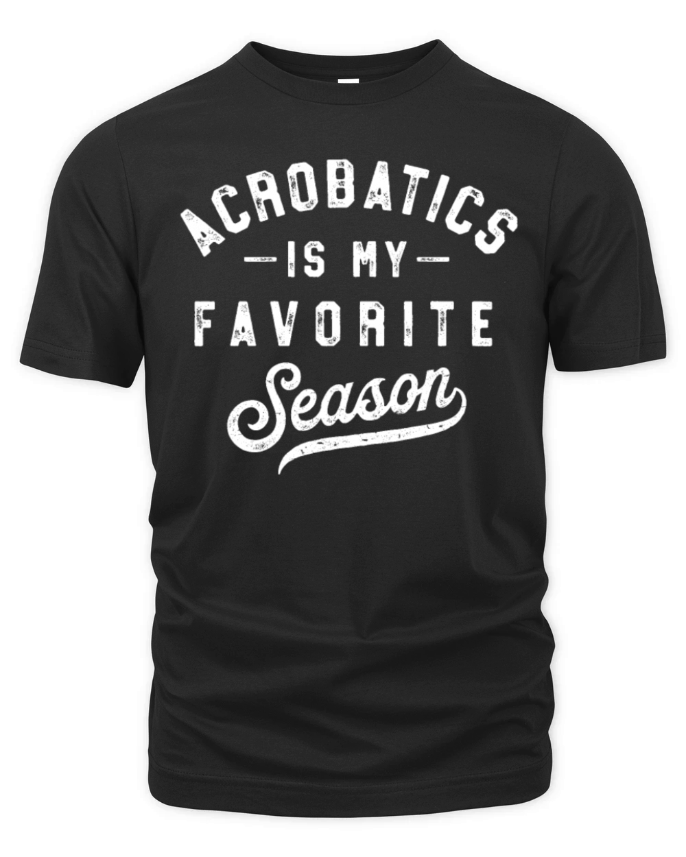 Acrobatics Is My Favorite Season Gymnastics Organic Unisex T-shirt