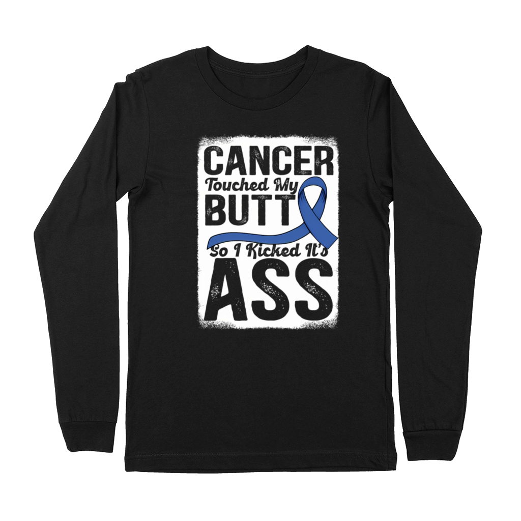 Cancer Touched My Butt So I Kicked ItS Ass Colon Premium Long Sleeve