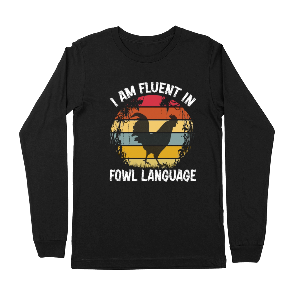 Funny I Am Fluent In Fowl Language Tshirt Premium Long Sleeve